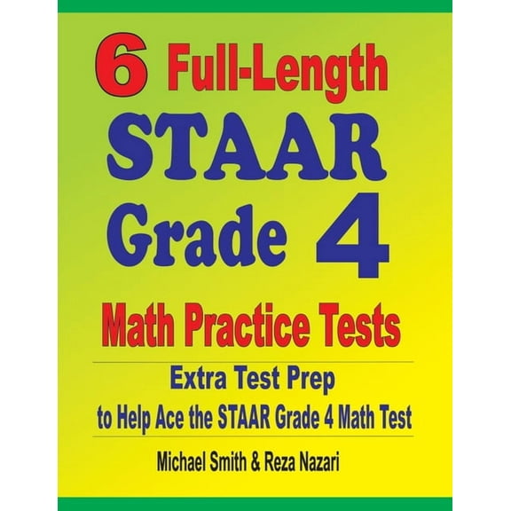 6 Full-Length STAAR Grade 4 Math Practice Tests: Extra Test Prep to Help Ace the STAAR Grade 4 Math Test, (Paperback)