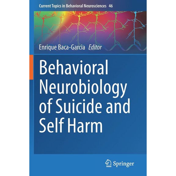 Current Topics in Behavioral Neuroscienc Behavioral Neurobiology of Suicide and Self Harm, Book 46, (Paperback)