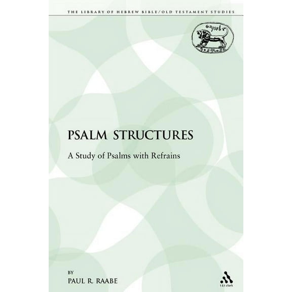 Library of Hebrew Bible/Old Testament St Psalm Structures: A Study of Psalms with Refrains, Book 104, (Paperback)