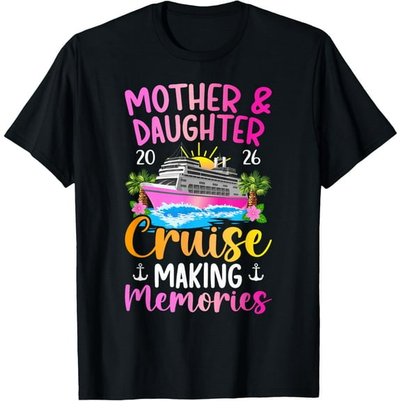 Mother & Daughter Cruise Trip 2026 Making Memories Vacation T-Shirt TShirt