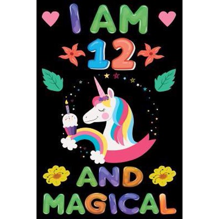 I am 12 And Magical : Happy Magical 12th Birthday Notebook & Sketchbook Journal for 12 Year old Girls and Boys, 100 Pages, 6x9 Unique B-day Diary, blank Composition Book with Unicorn Rainbow Stars Cover, Birthday