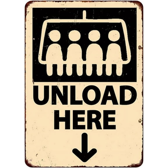 Ski Lift Unload Here Sign Metal Tin Sign, Ski Lift Unload Here Poster for Home Office Garden Bars Pub Man Cave Wall Decor Plaque Sign 12x8 Inch