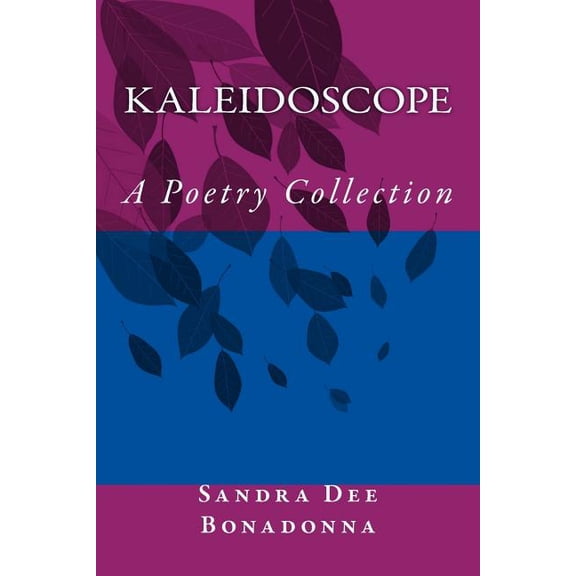 Kaleidoscope: A Poetry Collection (Paperback)