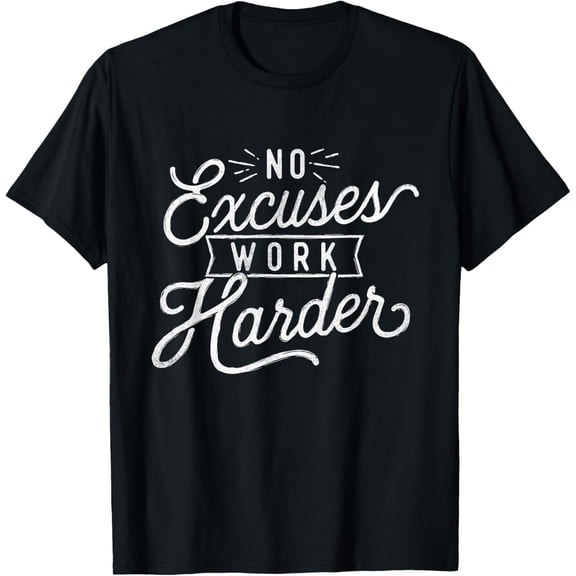 t-shirt No Excuses Work Harder - Motivational Quote Inspiration T-Shirt mens t shirt,black,women,funny,misfits,men,journey