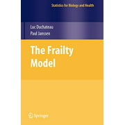 The Frailty Model (Statistics for Biology and Health)