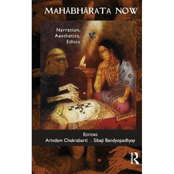 Mahabharata Now: Narration, Aesthetics, Ethics, (Paperback)