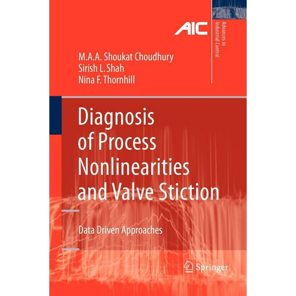 Advances in Industrial Control Diagnosis of Process Nonlinearities and Valve Stiction: Data Driven Approaches, (Paperback)