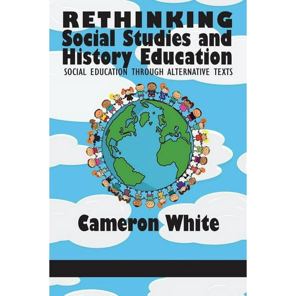 Rethinking Social Studies and History Education: Social Education through Alternative Texts (Paperback)