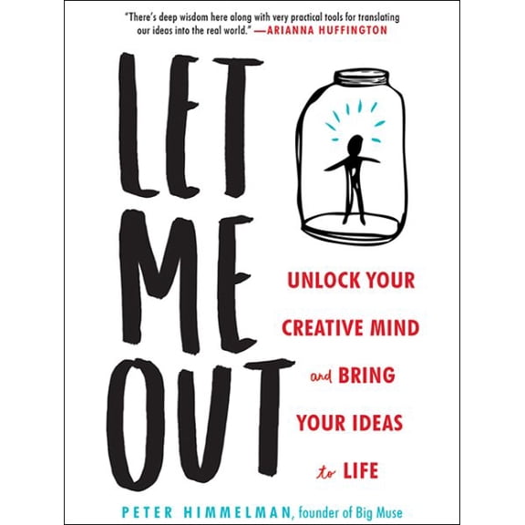 Let Me Out: Unlock Your Creative Mind and Bring Your Ideas to Life (Audiobook)