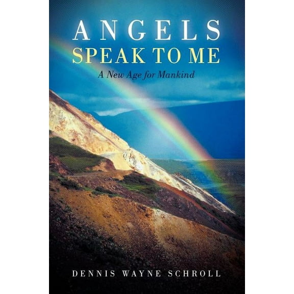 Angels Speak to Me : A New Age for Mankind