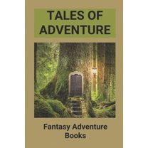 Tales Of Adventure: Fantasy Adventure Books: Metaphysical Fiction