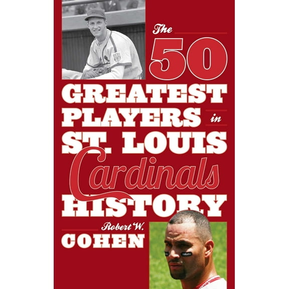 50 Greatest Players The 50 Greatest Players in St. Louis Cardinals History, (Paperback)