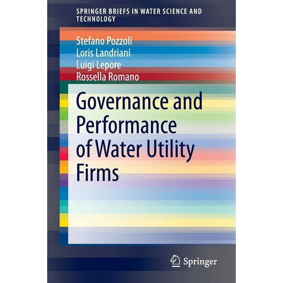 Springerbriefs in Water Science and Tech Governance and Performance of Water Utility Firms, (Paperback)