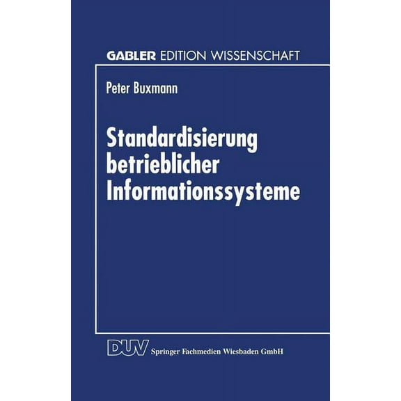Gabler Edition Wissenschaft: Fokus Diens Standardisierung Betrieblicher Informationssysteme, (Paperback)