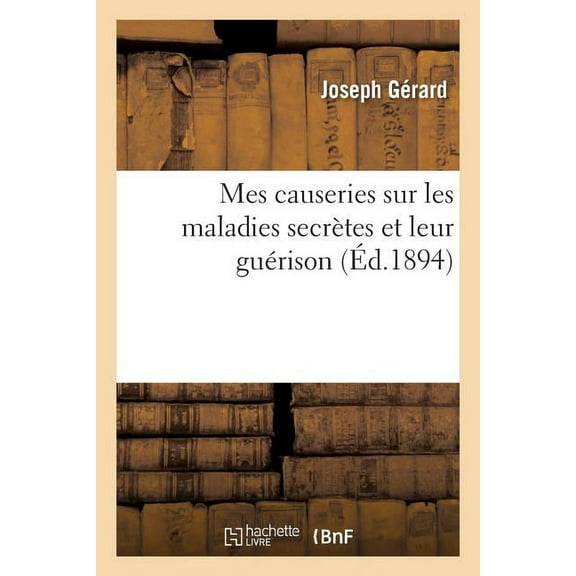Sciences: Mes Causeries Sur Les Maladies Secrètes Et Leur Guérison (Paperback)