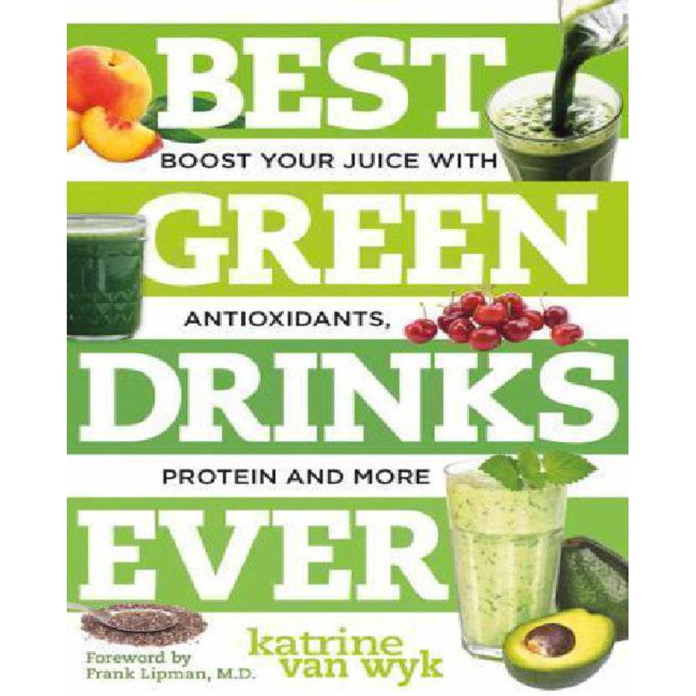 Best Ever Best Green Drinks Ever Boost Your Juice with Antioxidants
