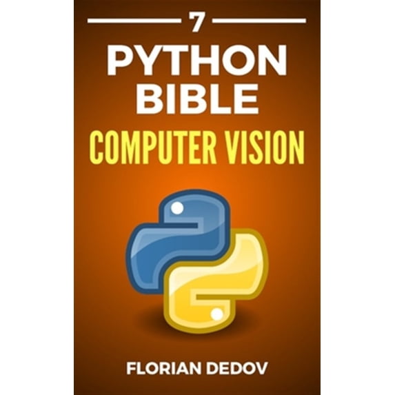 Pre-Owned The Python Bible Volume 7: Computer Vision (OpenCV, Object Recognition)