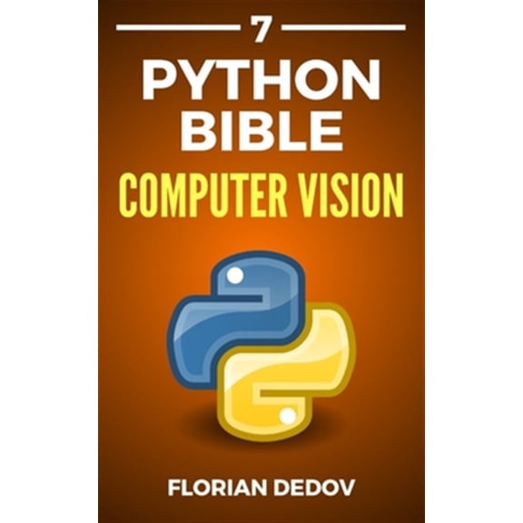 Pre-Owned The Python Bible Volume 7: Computer Vision (OpenCV, Object Recognition)