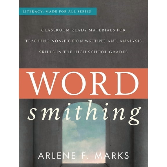 Literacy: Made for All Wordsmithing: Classroom-Ready Materials for Teaching Nonfiction Writing and Analysis Skills in the High School Grades, (Paperback)