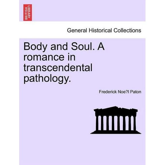 Body and Soul. a Romance in Transcendental Pathology. (Paperback)