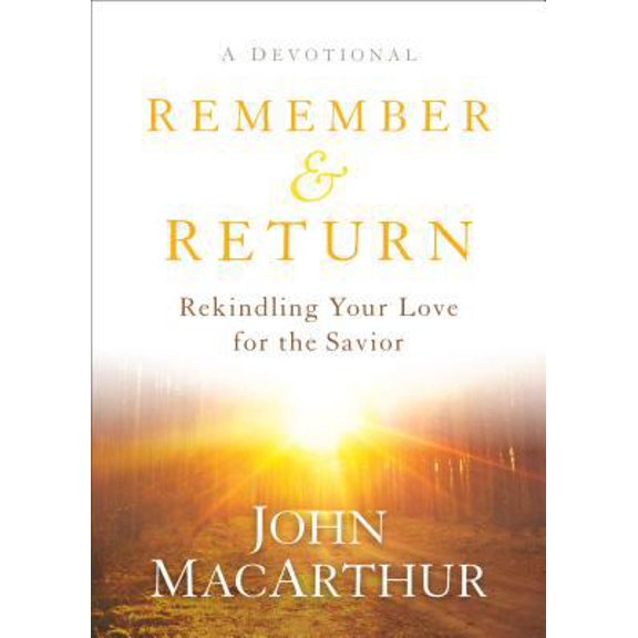 Pre-Owned Remember and Return: Rekindling Your Love for the Savior--A Devotional (Hardcover) 0801019311 9780801019319