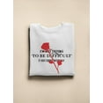 thumbnail image 3 of Not Trying To Be Difficult. Sweatshirt Women -Image by Shutterstock, Female 4X-Large, 3 of 4