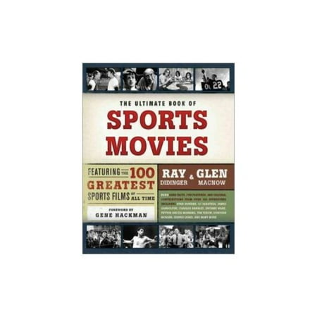 The Ultimate Book of Sports Movies: Featuring the 100 Greatest Sports Films of All Time