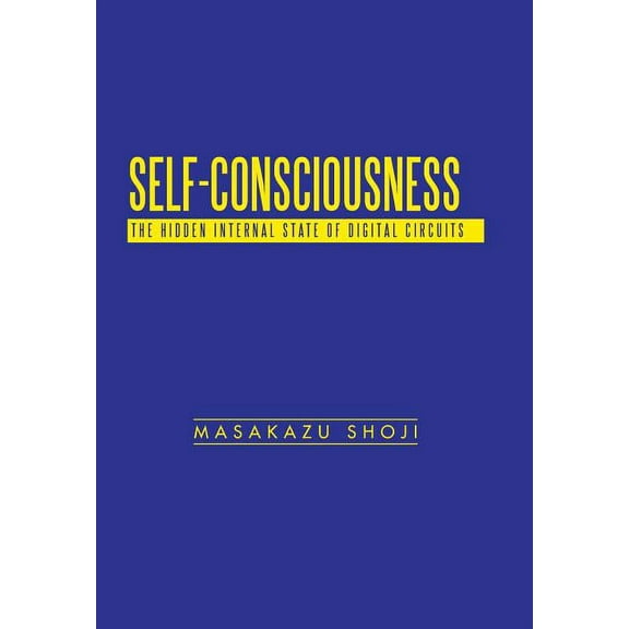 Self-Consciousness : The Hidden Internal State of Digital Circuits (Hardcover)