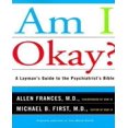 thumbnail image 1 of Am I Okay?: A Layman's Guide to the Psychiatrist's Bible, 1 of 1