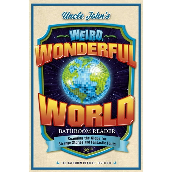 Pre-Owned Uncle John's Weird, Wonderful World Bathroom Reader: Scanning the Globe for Strange Stories and Fantastic Facts (Paperback) 1667203061 9781667203065