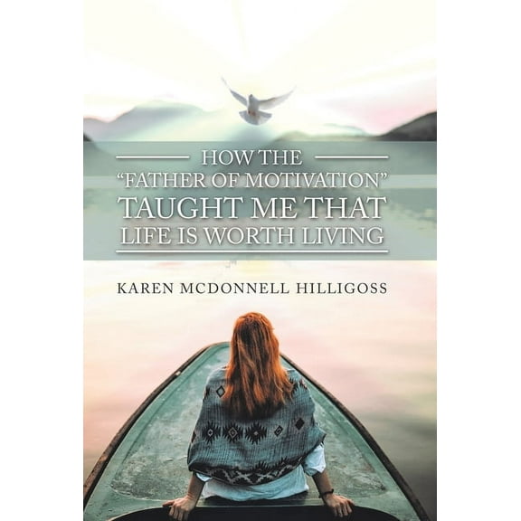 How the "Father of Motivation" Taught Me That Life Is Worth Living (Hardcover)