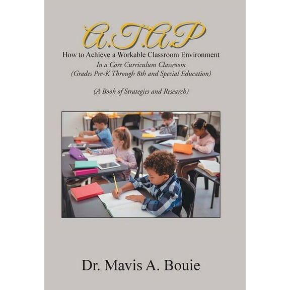 A.T.A.P How to Achieve a Workable Classroom Environment: In a Core Curriculum Classroom (Grades Pre-K Through 8Th and Sp, (Hardcover)