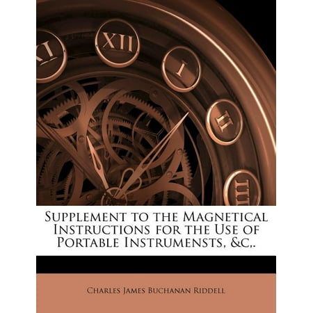 Supplement to the Magnetical Instructions for the Use of Portable Instrumensts, &C, .