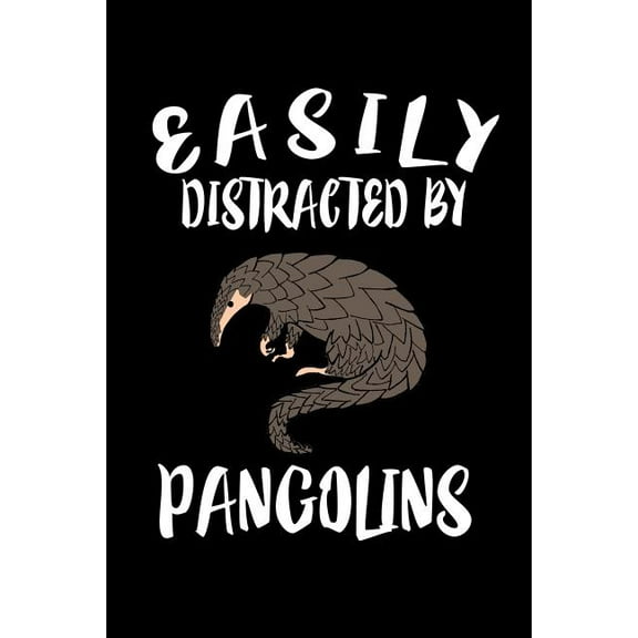 Easily Distracted By Pangolins: Animal Nature Collection (Paperback)