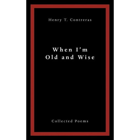When I?m Old and Wise : Collected Poems