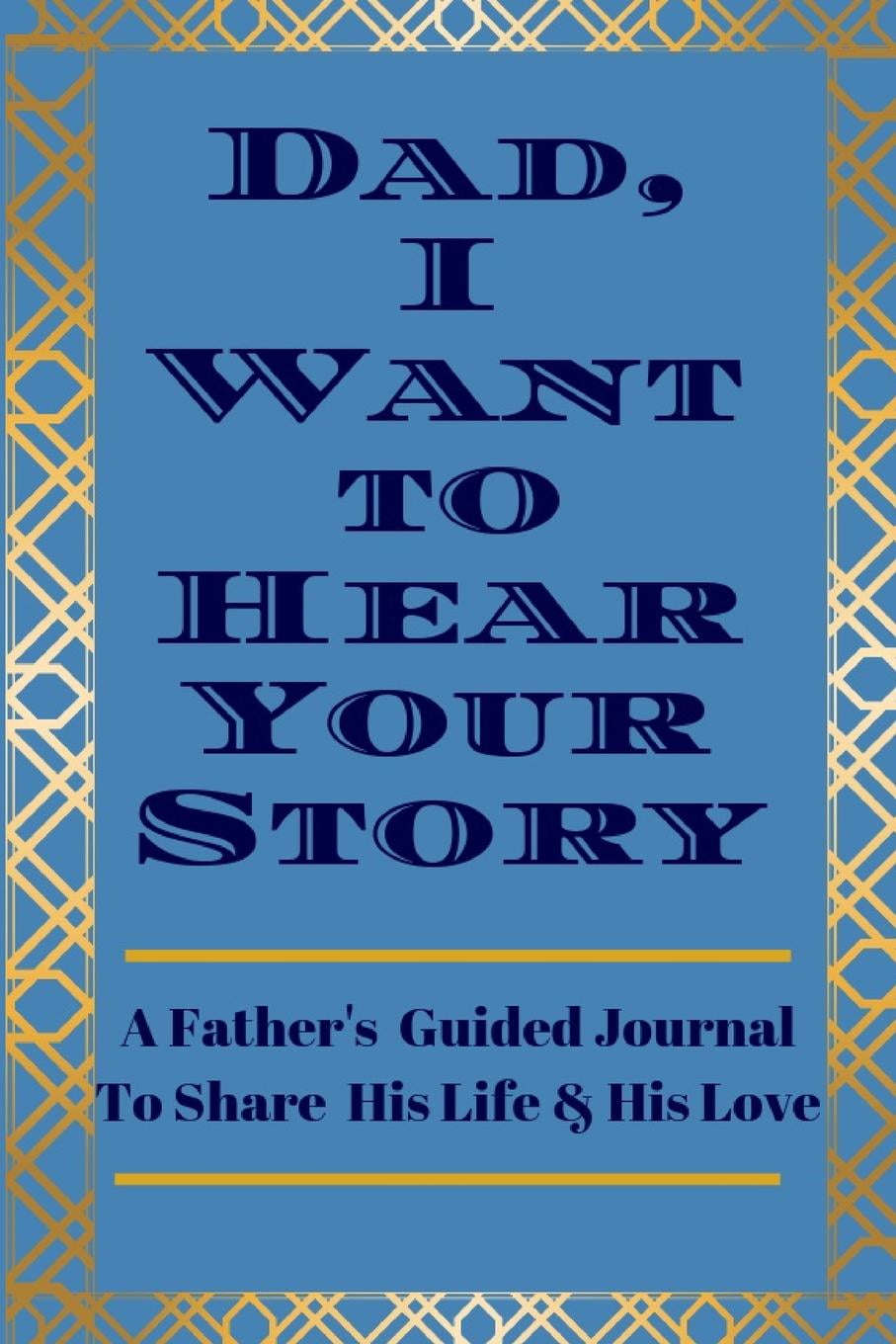 Dad A father's life story journal to fill in and give back What's Your Story?