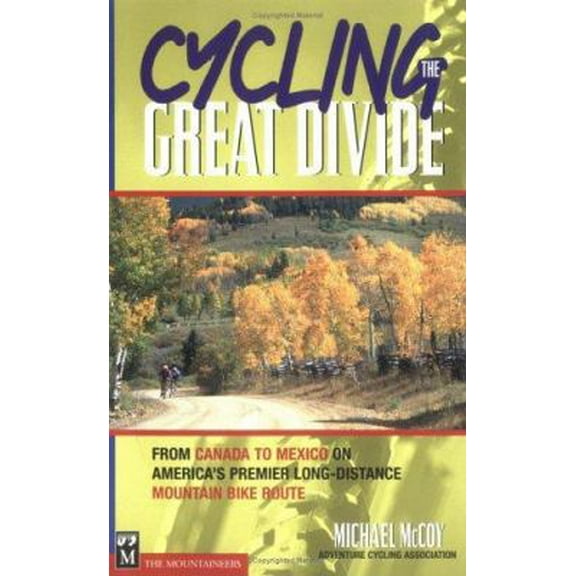 Pre-Owned Cycling the Great Divide: From Canada to Mexico on America's Premier Long Distance Mountain Bike Route (Paperback) 0898866987 9780898866988