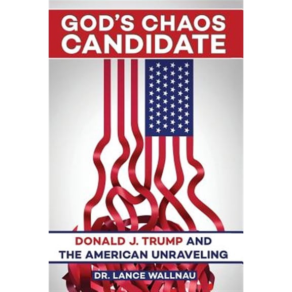 Pre-Owned God's Chaos Candidate: Donald J. Trump and the American Unraveling (Paperback) 0998216402 9780998216409