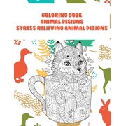 Animal Designs Coloring Book - Stress Relieving Animal Designs (Paperback)