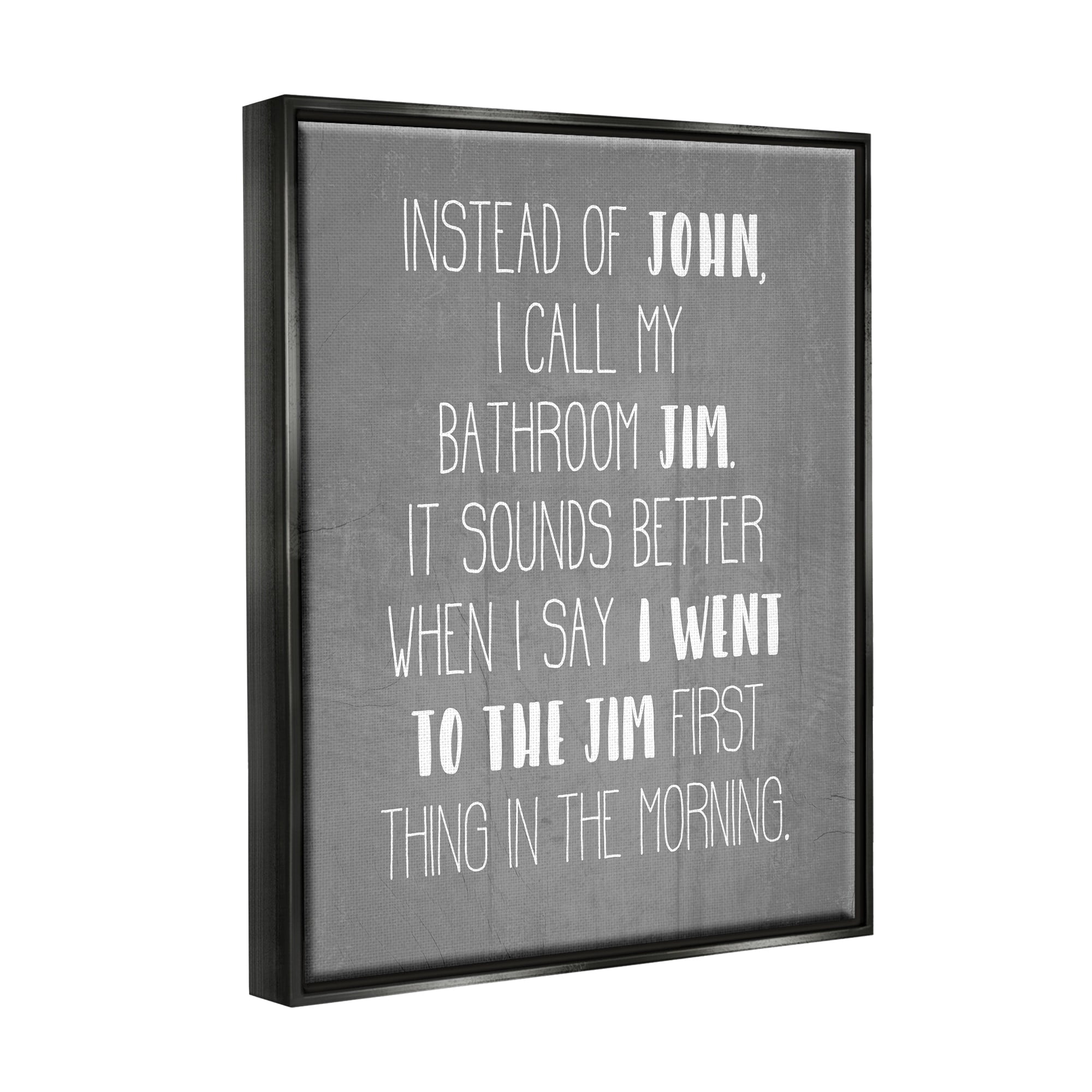 Stupell Industries Call the Bathroom Jim not John Quote Workout Humor Jet Black Framed Floating Canvas Wall Art, 16x20, by Daphne Polselli