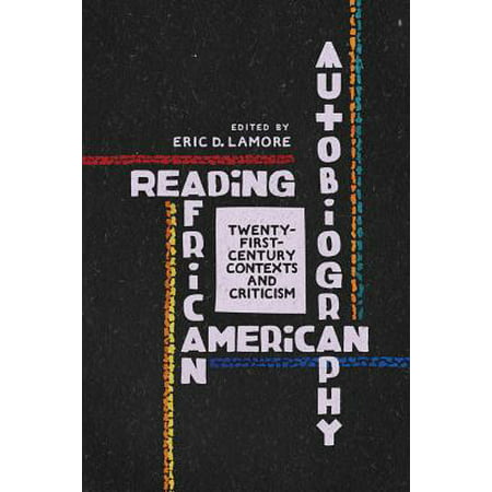 Reading African American Autobiography TwentyFirstCentury Contexts and Criticism Wisconsin Studies in Autobiography