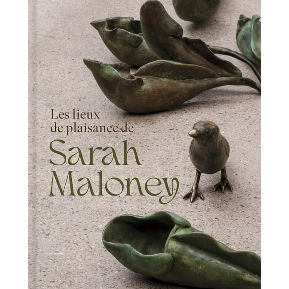 Les Lieux de Plaisance de Sarah Maloney: Un Regard FÃ©ministe Sur La Nature, (Paperback)