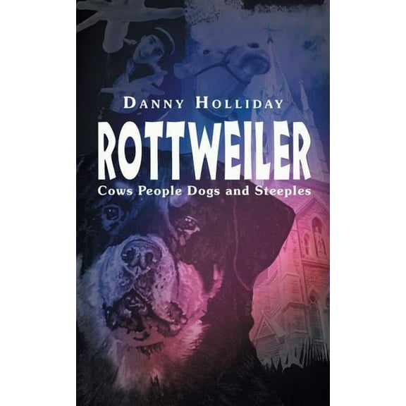 Rottweiler: Cows People Dogs and Steeples (Paperback)