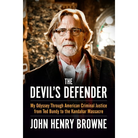 The Devil's Defender : My Odyssey Through American Criminal Justice from Ted Bundy to the Kandahar (Best Jobs With Criminal Justice Degree)