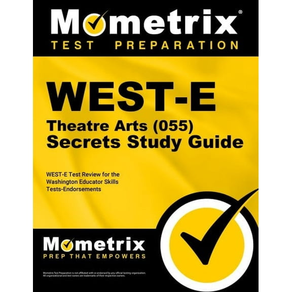 West-e Theatre Arts 055 Secrets Study Guide : West-e Test Review for the Washington Educator Skills Tests-endorsements