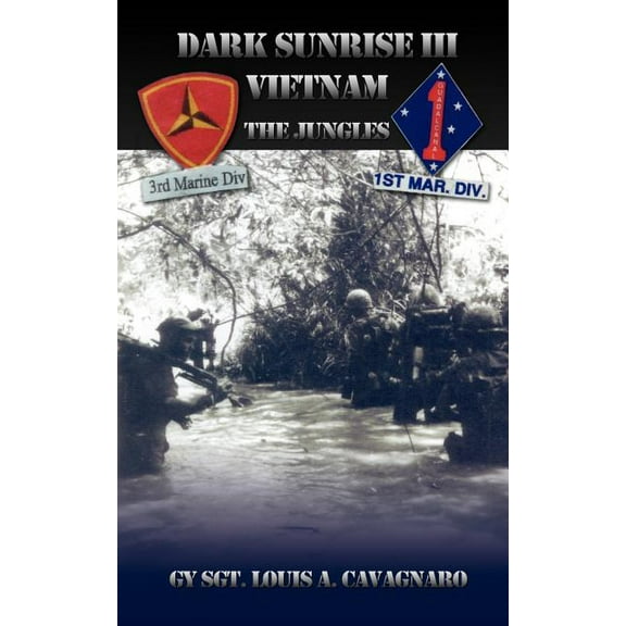 Dark Sunrise III Vietnam: The Jungles (Paperback) by Gysgt Louis a Cavagnaro
