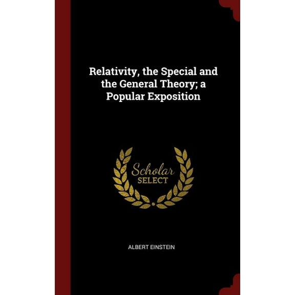 Relativity, the Special and the General Theory; a Popular Exposition, (Hardcover)
