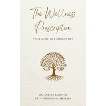The Wellness Prescription: Your Guide to a Vibrant Life, (Paperback)