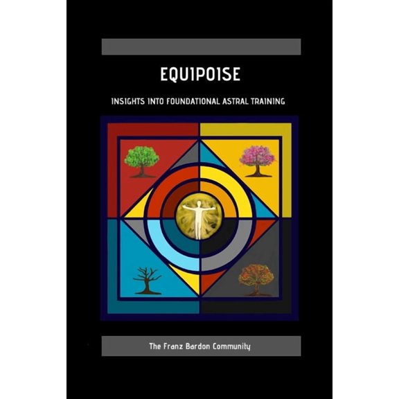 Equipoise: Insights Into Foundational Astral Training, (Paperback)