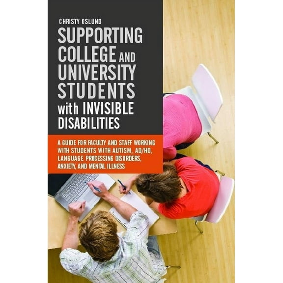 Supporting College and University Students with Invisible Disabilities: A Guide for Faculty and Staff Working with Stude, (Paperback)